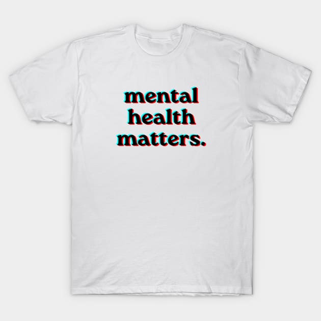 Mental Health Matters Holpgraphic style v2 black T-Shirt by JustSomeThings